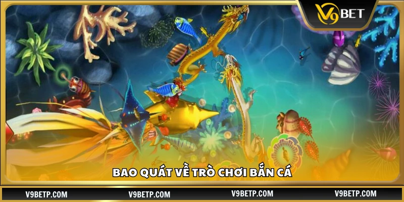 Giới thiệu khái quát trò chơi bắn cá ăn xu đổi thưởng