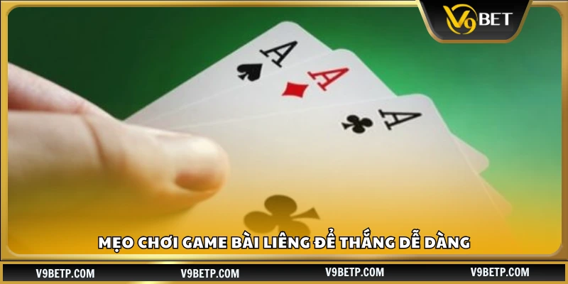 Mẹo chơi game bài Liêng nhanh thắng 